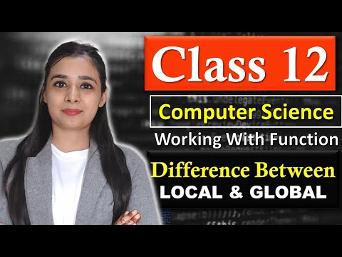 Working With Function - Difference Between LOCAL & GLOBAL | CBSE Class 12 - CS | Lovejeet Arora