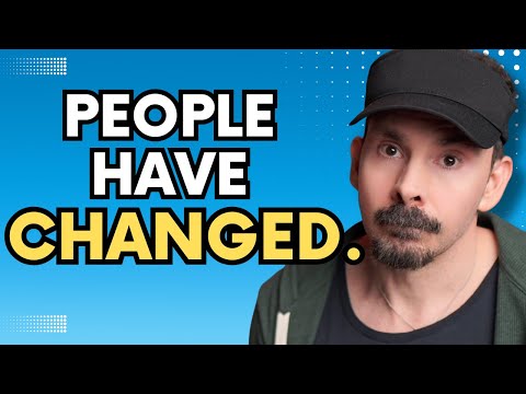 People have changed - and it’s honestly terrifying