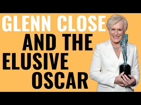 Glenn Close and the Elusive Oscar | Why She's Never Won