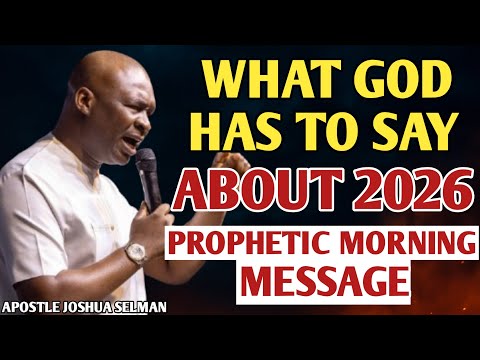 WHAT GOD HAS TO SAY ABOUT 2026 | PROPHETIC MESSAGE BY APOSTLE JOSHUA SELMAN