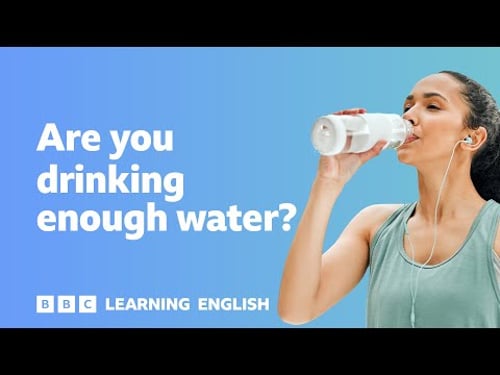 Are you drinking enough water? ⏲️ 6 Minute English