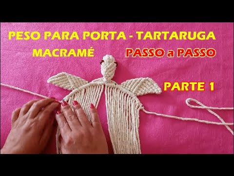 Macramé PASSO a PASSO - Peso de porta TARTARUGA - Parte 01