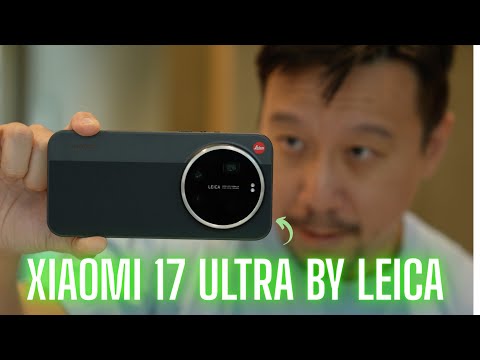 Xiaomi 17 Ultra Hands-On (By Leica Edition): Unboxing & Camera Test