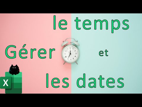 Excel : gérer le temps, les dates et les heures