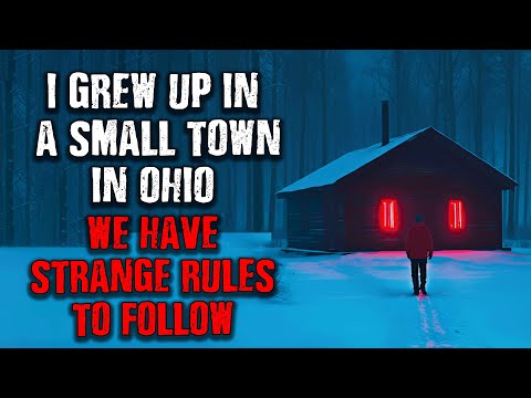 "I Grew Up At a Small Town In Ohio...We Have Strange RULES TO FOLLOW!" Creepypasta