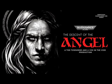 "THE DESCENT OF THE ANGEL" - A WARHAMMER 40K STORY