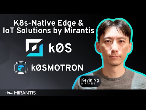 Kubernetes-Native Edge and IoT Solutions: Open Source k0s and k0smotron by Mirantis