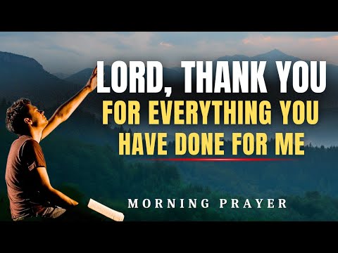 Morning Gratitude Prayer | Thank You Lord for Everything You Have Done for Me