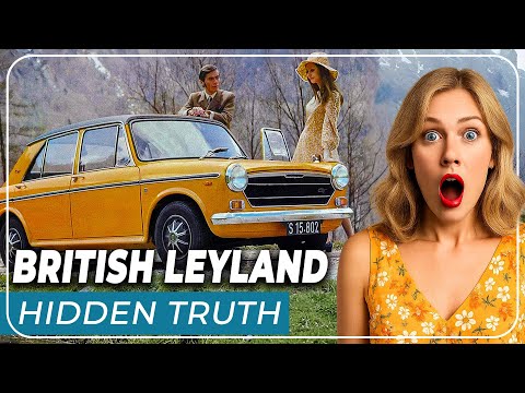 What REALLY Happened to British Leyland? The Shocking Truth