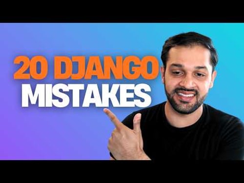 20 Django Mistakes Every Developer Makes
