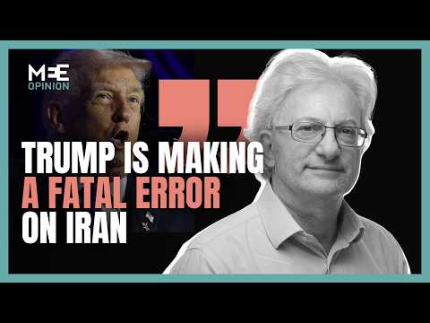 Trump’s plan to force Iran to surrender is a fatal error | David Hearst | MEE Opinion