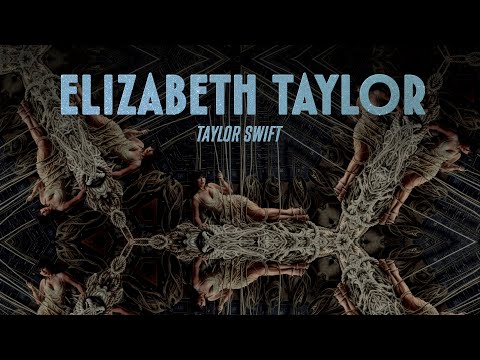 Taylor Swift - Elizabeth Taylor (Lyric Video)