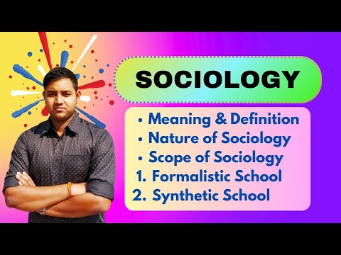 Sociology : Meaning, Definition, Nature and Scope | Formalistic and Synthetic School