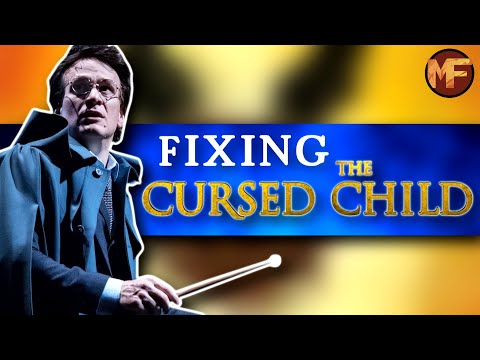 Fixing/Rewriting Harry Potter and the Cursed Child: Turning Garbage to Gold (Hopefully)
