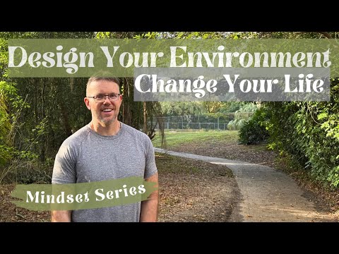 Design Your Environment- Change Your Life