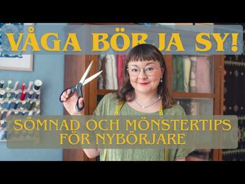 Våga börja sy! Sömnad- och mönstertips för nybörjare