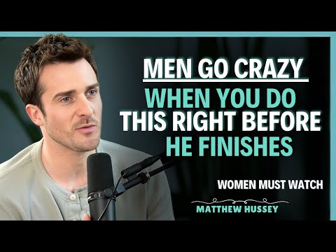 Men Go Crazy When You Do This Right Before He Finishes || Matthew Hussey || Dating Advice