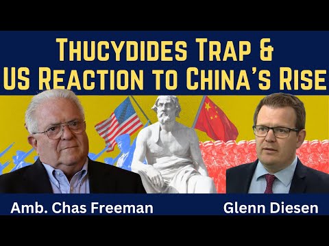 Chas Freeman: Thucydides Trap & US Reaction to China's Rise