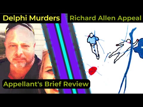 "JUSTICE COULD NOT BE DONE" - Arguments for Reversal of Richard Allen conviction - Attorney Analysis