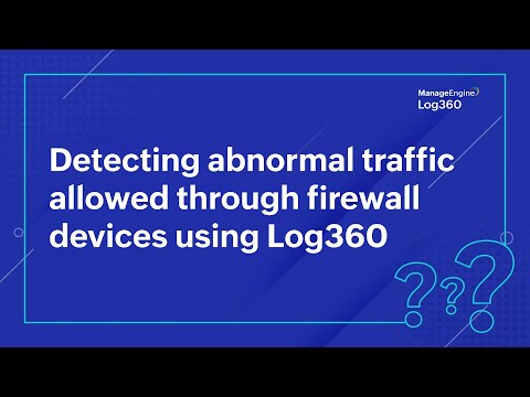 Detecting abnormal traffic allowed through firewall devices using Log360