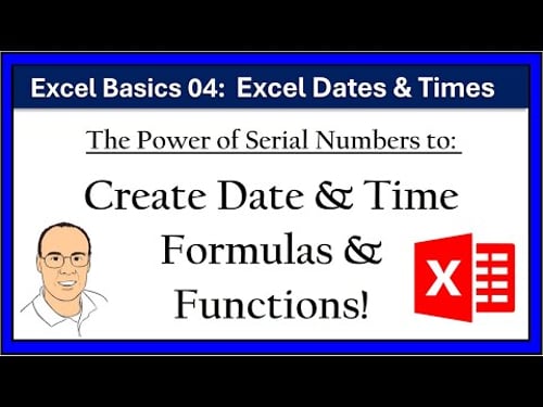 Excel 365 Basics #4: Date & Time Formulas, Functions & Formatting: All The Basics You Need to Know