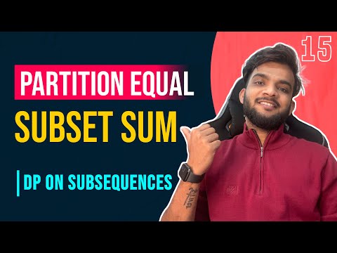 DP 15. Partition Equal Subset Sum | DP on Subsequences