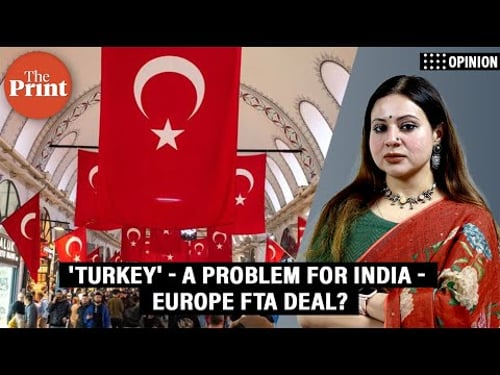 India’s ‘mother of all deals’ with Europe comes with a troublesome cousin—Turkey