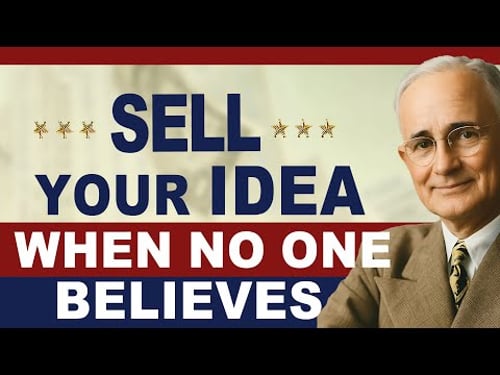 Napoleon Hill: Sell Your Idea When No One Believes