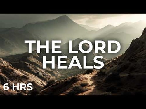 The God Who Heals | 6 Hours of Instrumental Worship for Healing
