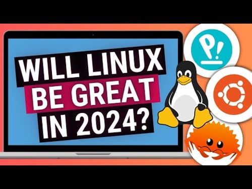 Why I'm Excited for Linux in 2024..