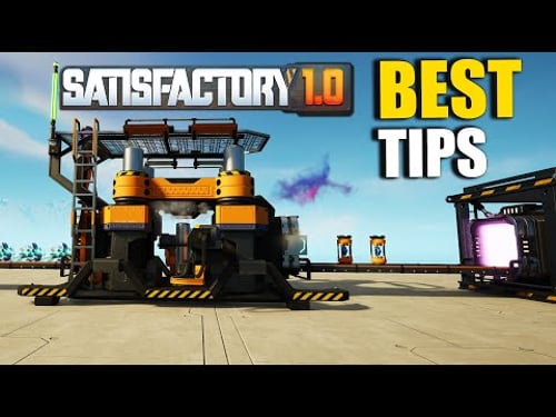 15+ TOP Tips For Satisfactory 1.0