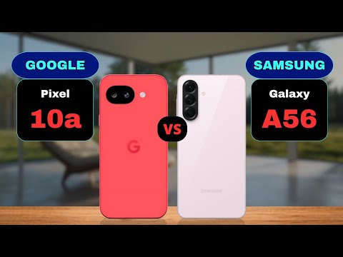 Google Pixel 10a vs Samsung Galaxy A56 Comparison