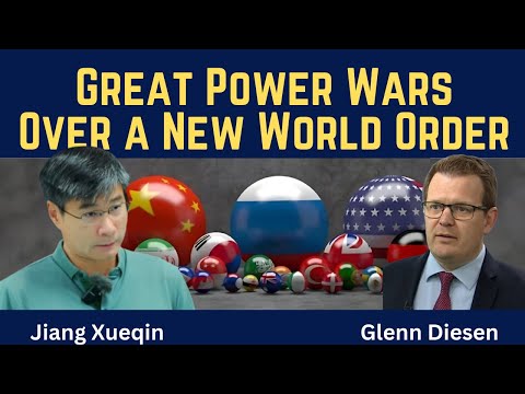 Jiang Xueqin: Great Power Wars Over a New World Order