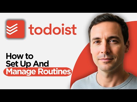How to Set Up and Manage Routines In Todoist (2026 Complete Guide)
