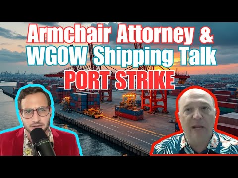 What Does a Gulf/East Coast Port Strike Mean? WGOW Shipping Joins the Armchair Attorney to Discuss