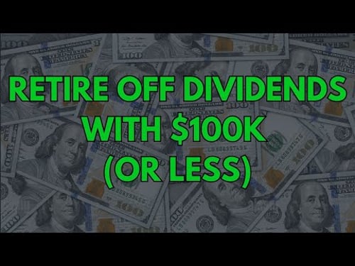 How to Retire Off Dividends With $100k (or less)