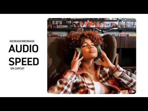 How to increase and decrease audio speed on capcut