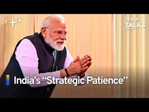 Analysis: India’s “Strategic Patience” | Taiwan Talks