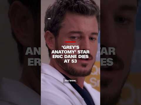 'Grey's Anatomy' star Eric Dane dies at 53