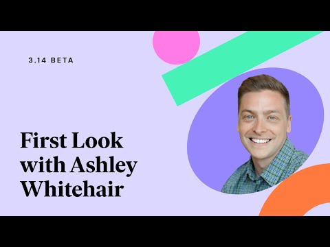 3.14 Beta: First Look (Live Walkthrough) with Ashley Whitehair