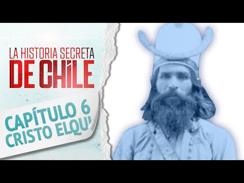 Capítulo 6: Cristo de Elquí - La Historia Secreta de Chile 2