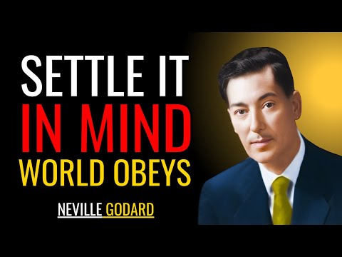 SETTLE IT IN MIND — THE WORLD WILL OBEY | Neville Goddard Motivational Speech