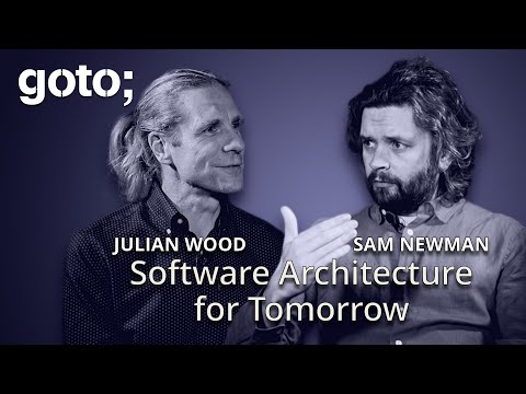 Software Architecture for Tomorrow: Expert Talk • Sam Newman & Julian Wood • GOTO 2024