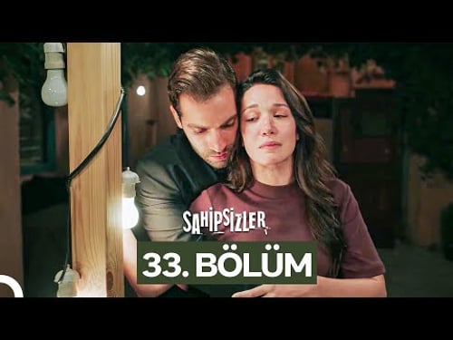 Sahipsizler 33. Bölüm