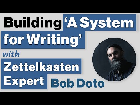 'A System for Writing' - Practical Note-Taking and Writing Tips with Zettelkasten Expert Bob Doto
