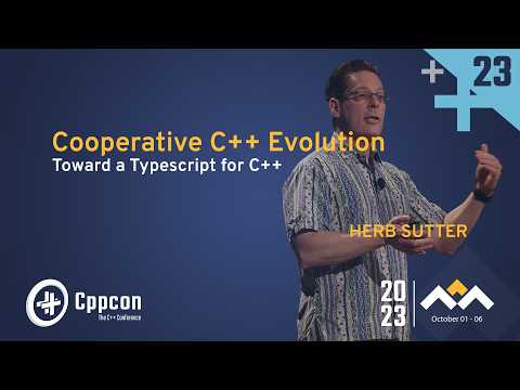 Plenary: Cooperative C++ Evolution - Toward a Typescript for C++ - Herb Sutter - CppCon 2023