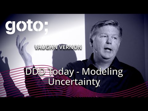 DDD Today - Modeling Uncertainty • Vaughn Vernon • GOTO 2017