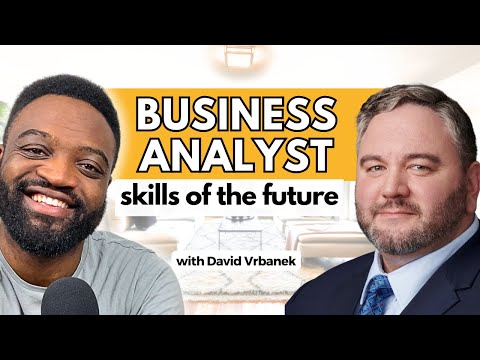 Business Analysis Skills of the Future ft David Vrbanek