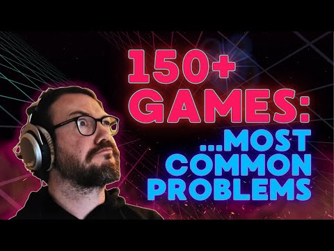 I Played 150 of Your Games; Common Problems (and Solutions!)