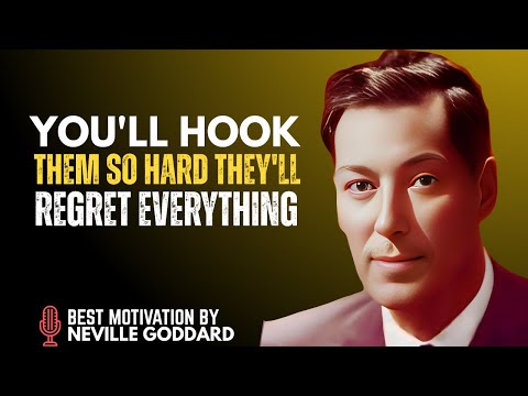 YOU'LL HOOK THEM SO HARD THEY'LL REGRET EVERYTHING, #NevilleGoddard#audiobooks#motivation#teachings